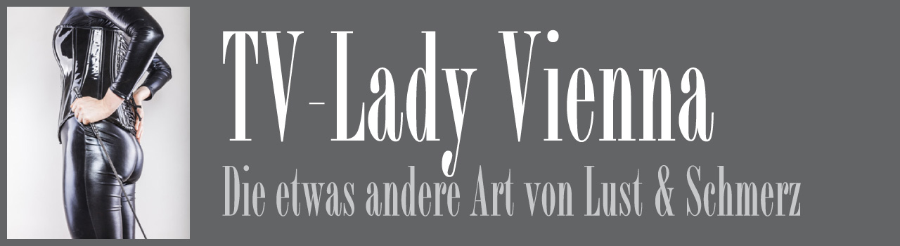 TV-Lady Vienna, Die etwas andere Art von Lust und Schmerz